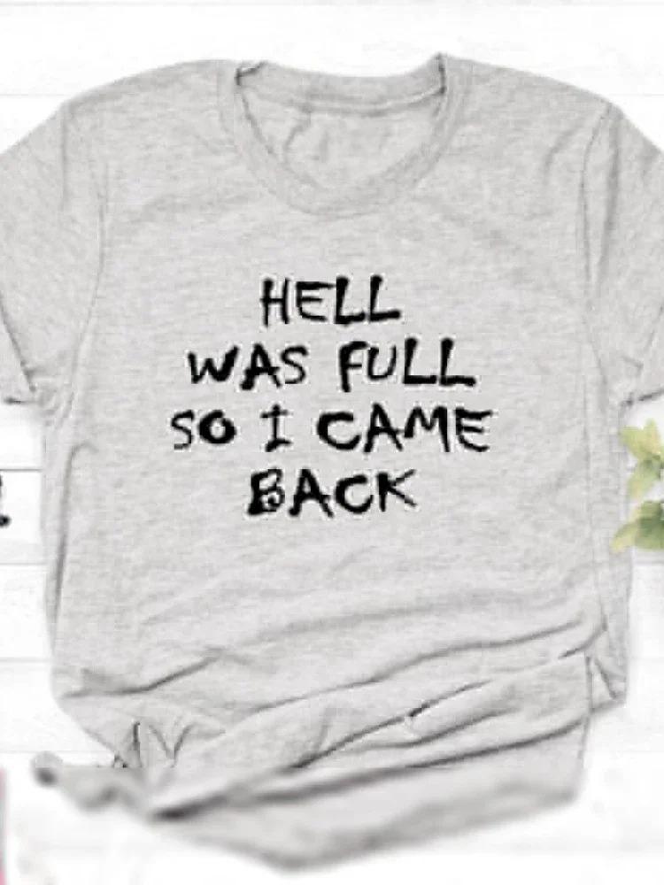 HELL WAS FULL So I Came Back Letter Print T Shirt Women Short Sleeve O Neck Loose Tshirt Summer Women Y2k Tee Shirt Tops Clothes