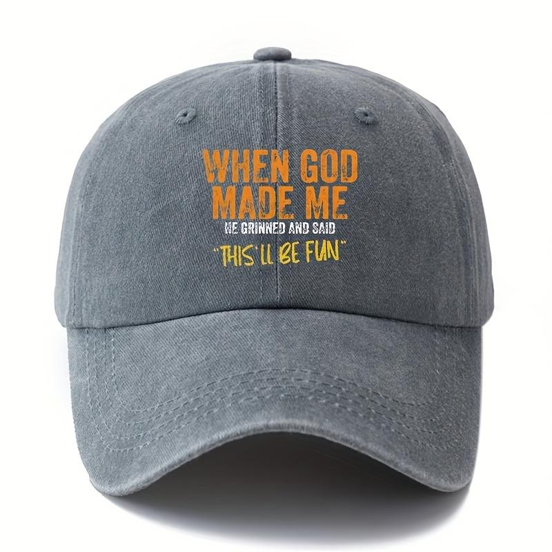 Unisex Baseball Cap with "When God Made Me He Grinned and Shook This'll Be Fun" Print - Breathable, Comfortable for All Seasons