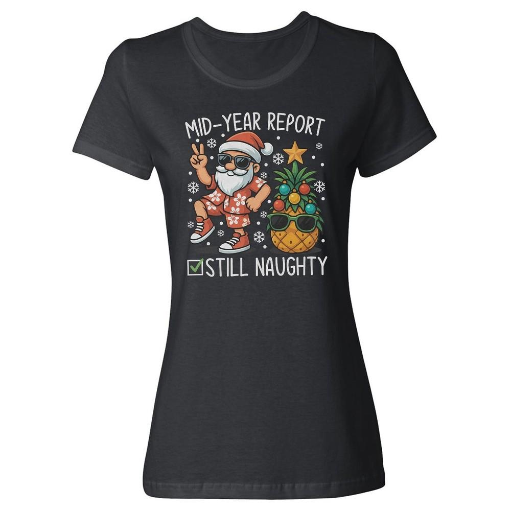 Mid-Year Naughty Report Funny Santa Holiday Design Ladies Crewneck T-Shirt Unisex T-Shirt S