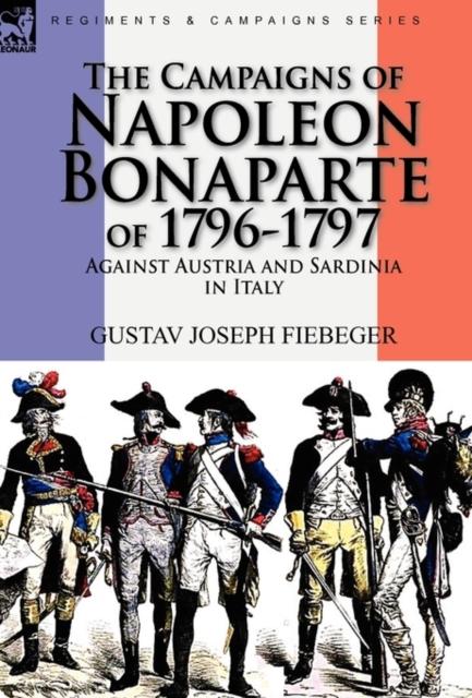 Kniha The Campaigns of Napoleon Bonaparte of 1796-1797 Against Austria and Sardinia In Italy