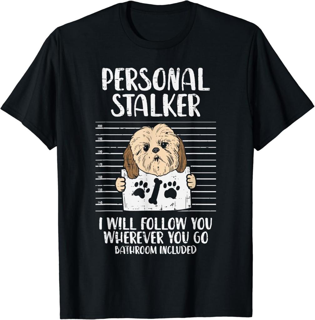 Personal Stalker Shih Tzu Funny Pet Dog Lover Owner Unisex T-Shirt