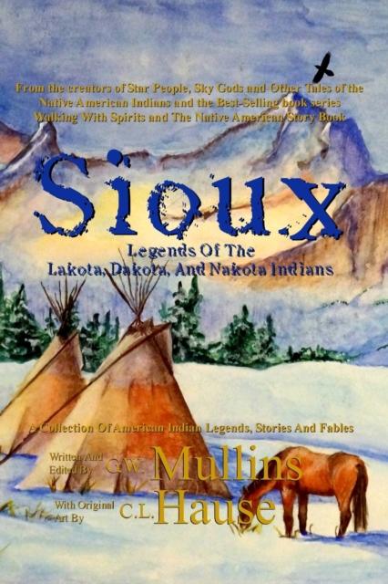 The Sioux Legends Of The Lakota, Dakota, And Nakota Indians : 2 Book
