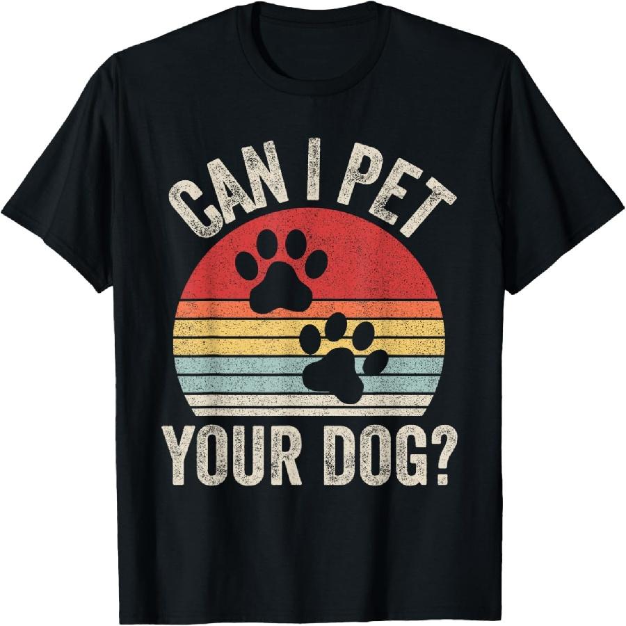 Vintage Retro Can I Pet Your Dog_ T-Shirt S
