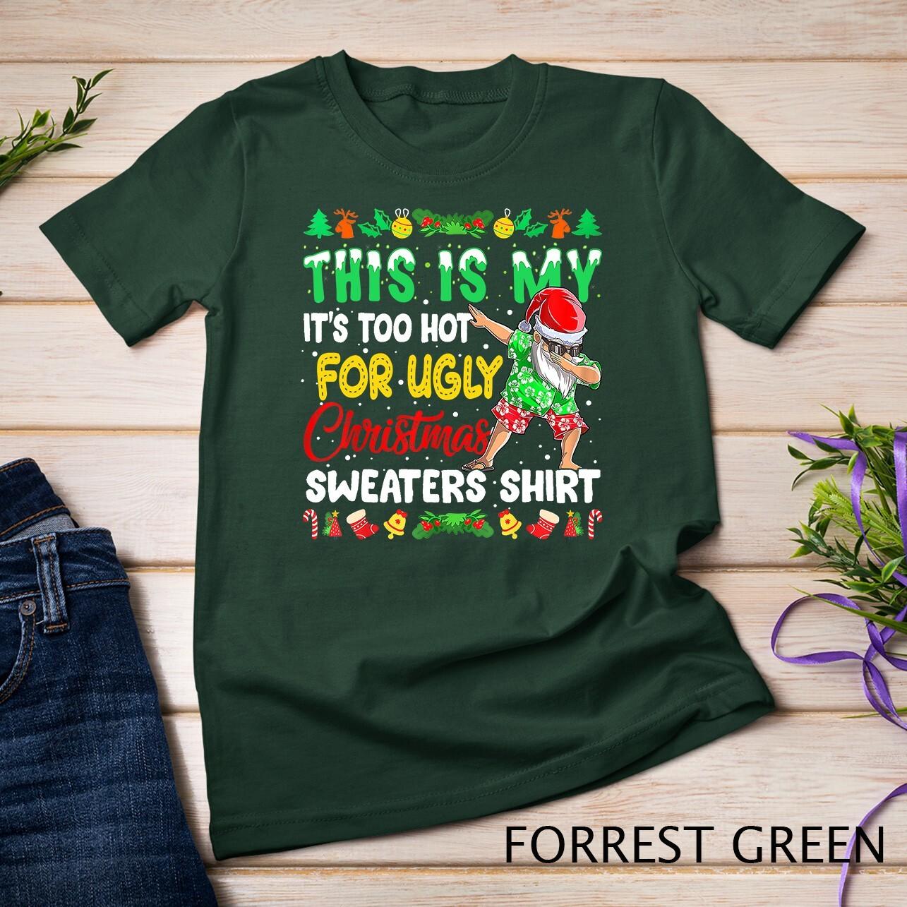 Funny This Is My It s Too Hot For Ugly Christmas Sweaters T-Shirt Mens Womens Tees Top Unisex T-Shirt Mens Womens Tees Top XL