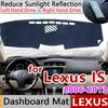 For Lexus IS 2006~2013 XE20 Anti-Slip Mat Dashboard Cover Pad Sunshade Dashmat Car Accessories IS250 300 250 300h 350 200d 220d