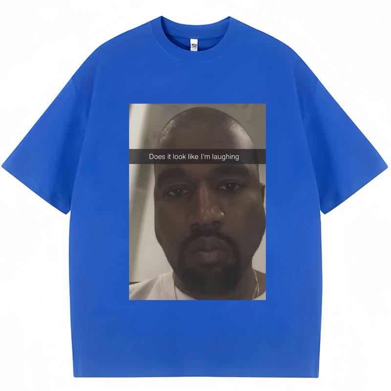 Kanye West Lustiges Meme T-Shirt Sieht es so aus, als würde ich lachen? Humor Kurzarm Vintage Oversized Baumwolle T-Shirts Streetwear