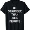 Be Stronger Than Your Demons Inspiring Motivational Gym Gift T-Shirt