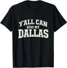 Funny Y'all Can Kiss My Dallas, Retro Texas Southern Humor T-Shirt