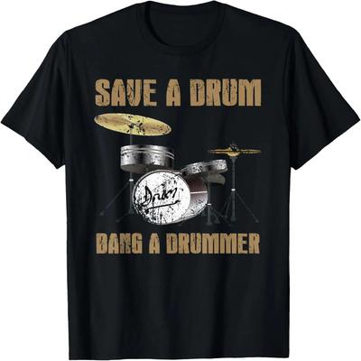 Save a Drum Bang a Drummer Tee Men and Women Drum T-shirt T-Shirt
