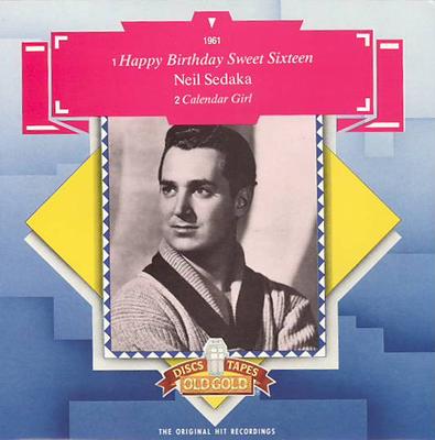 7inch Record NEIL SEDAKA  Happy Birthday Sweet 16  Calendar  OG9613 OLD GOLD 1986 UK Rock Used