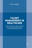 Raamat Talent Management In Healthcare : Exploring How the World's Health Service Organisations Attract, Manage and Develop Talent