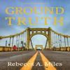 Ground Truth by Rebecca A Miles Hardback Book 9781611534696