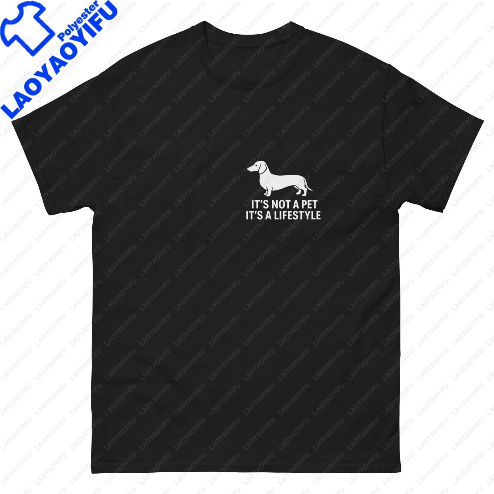 Dachshund Tshirt  An Interesting Gift for A Wiener Dog Lover  Its A Lifestyle Shortsleeved Roundneck Streetwear Clothing S