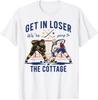 Get In Loser Were Going To The Cottage Hockey Night T-Shirt