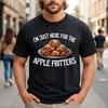 I'm Just Here for the Apple Fritters Funny Food Lover Saying T-Shirt