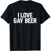 Funny I Love Gay Beer Graphic T Shirts Men Women Pure Cotton Humor Streetwear Tee Shirt Short Sleeve Unisex Loose Clothing