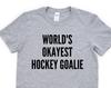 World's Okayest Hockey Goalie T-Shirt: Funny Hockey Gift