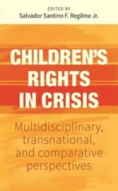 The Children’S Rights In Crisis : Multidisciplinary, Transnational, and Comparative Perspectives Book
