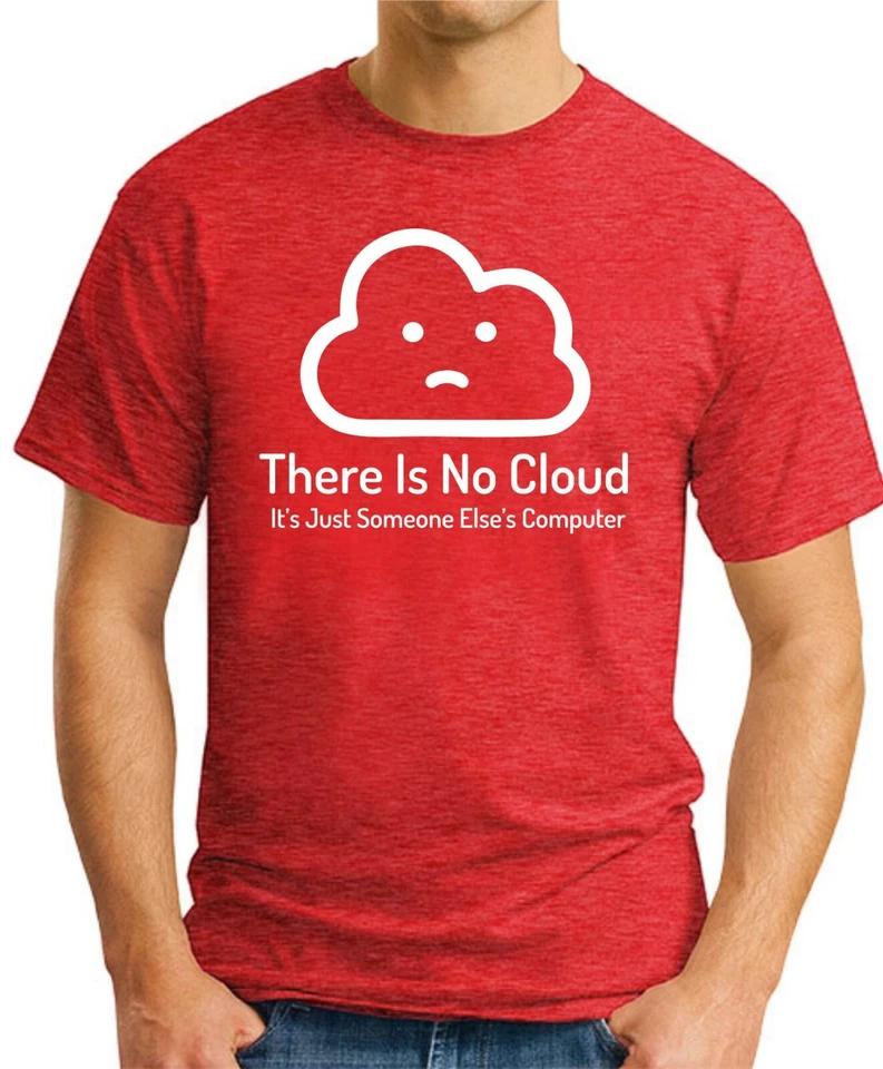 THERE IS NO CLOUD T-SHIRT Funny Slogan Novelty Geeky IT Internet Wifi Gift Top 3 2XL