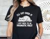 Funny Cat T-Shirt I Ll Get Over It, I Just Need To Be Dramatic First, Gift for Cat Lovers, Self Awareness Shirt, Sarcasm Tee, Gift Idea