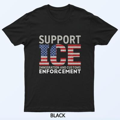 Unterstützen Sie unsere ICE-Beamten – Amerikas Grenzen schützen T-Shirt