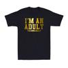 Im An Adult Technically Funny 18th Birthday Gift Golden Print Unisexs Tshirt