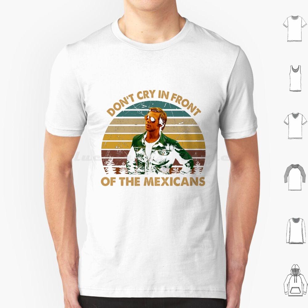 Vintage Once Upon A Time Art HollywoodDont Cry In Front Of The Mexicans T Shirt 6xl Cotton Cool Tee Once Upon A Time S