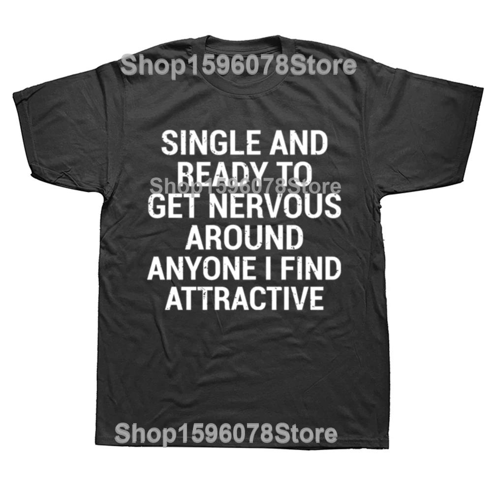 

Man Tshirt Single and Ready To Get Nervous Around Anyone I Find T Shirt Funny Introverts Gift Tops Cotton Unisex Tshirts EU Size 4XL