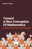 Kniha Toward a New Concept of Mathematics : A Study On the Mind-World Interplay Called Mathematics