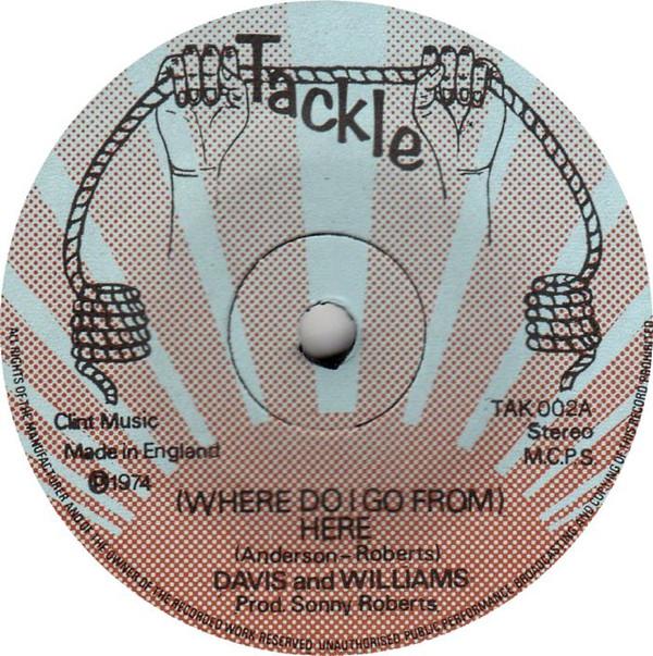 

7inch Record DAVIS WILLIAMS HARRY P Where Do I Go From Here Dj Spec TAK002 TACKLE 1974 UK Reggae Ska Dub Used