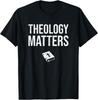 Theology Matters Christian Seminary T-Shirt