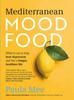 The Mediterranean Mood Food : What To Eat To Help Beat Depression and Live a Longer, Healthier Life Book