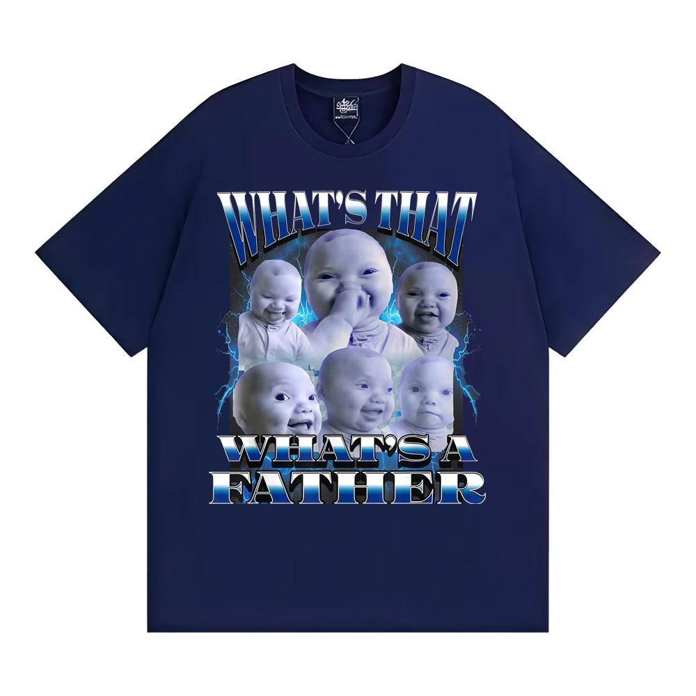What's That A Father Funny T-Shirt Ai Niche Baby Holding Laugh Meme T-shirts Men Women High Quality Comfort 100% Cotton T Shirts