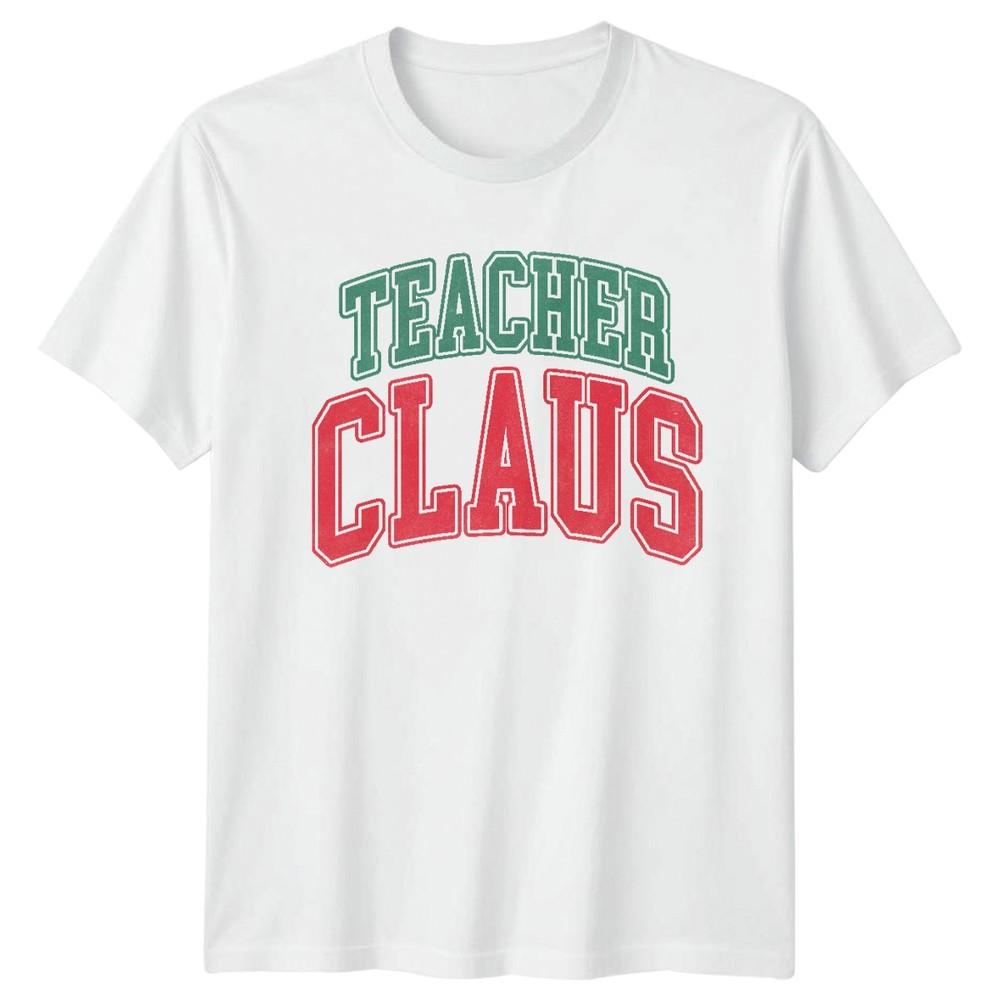 Teacher Claus Christmas Holidays Unisexs TShirt Unisexs Tee Graphic Unisex Top S