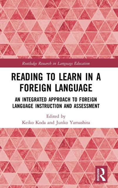 The Reading To Learn In a Foreign Language : An Integrated Approach To Foreign Language Instruction and Assessment Book