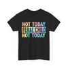 Funny Not Today Feral Child Not Today Women Men T-Shirt