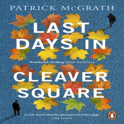 Last Days In Cleaver Square by Patrick McGrath Paperback Book 9781529156485