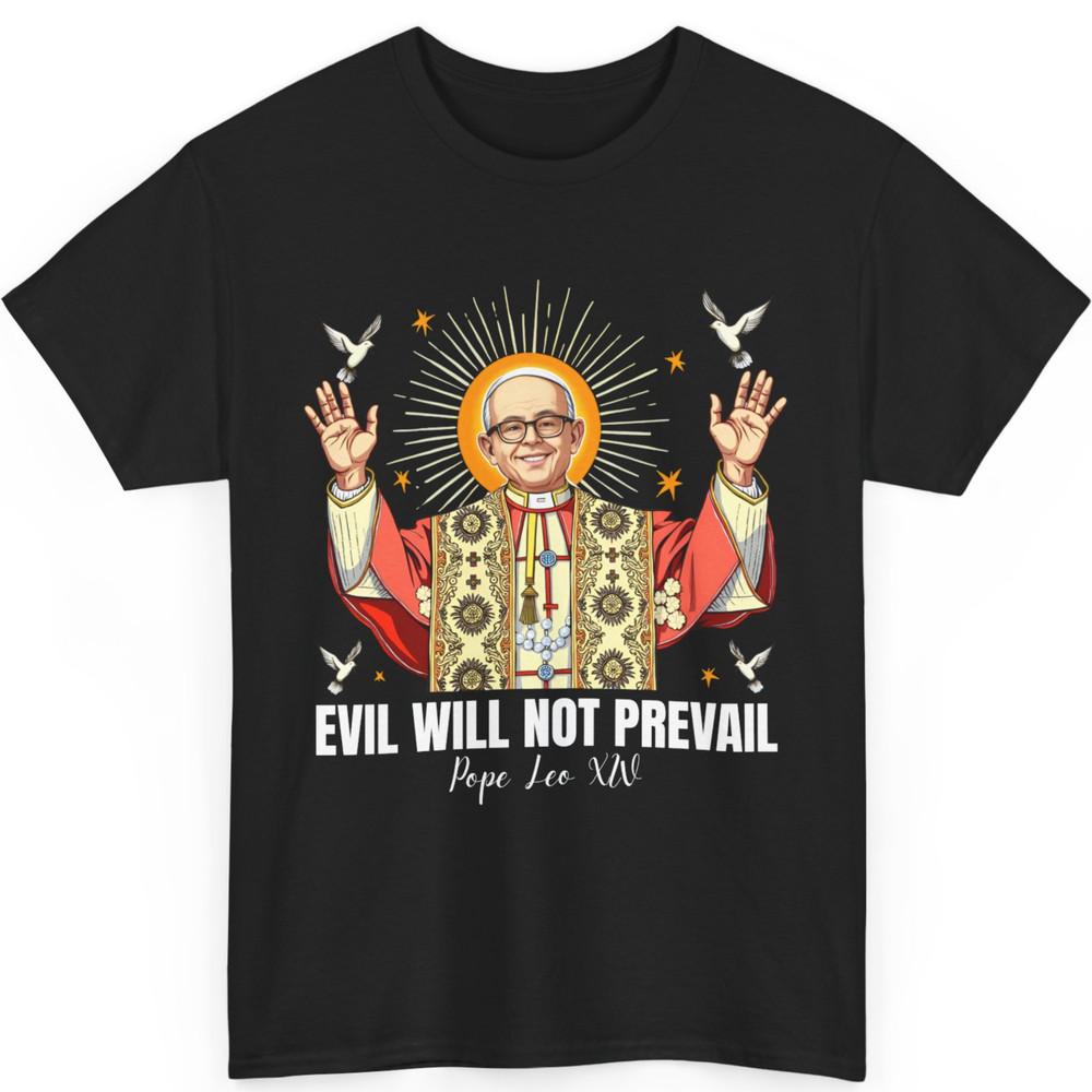 New Pope Leo XIV Evil Will Not Prevail Quote Unisex T-Shirt Unisex T-Shirt S