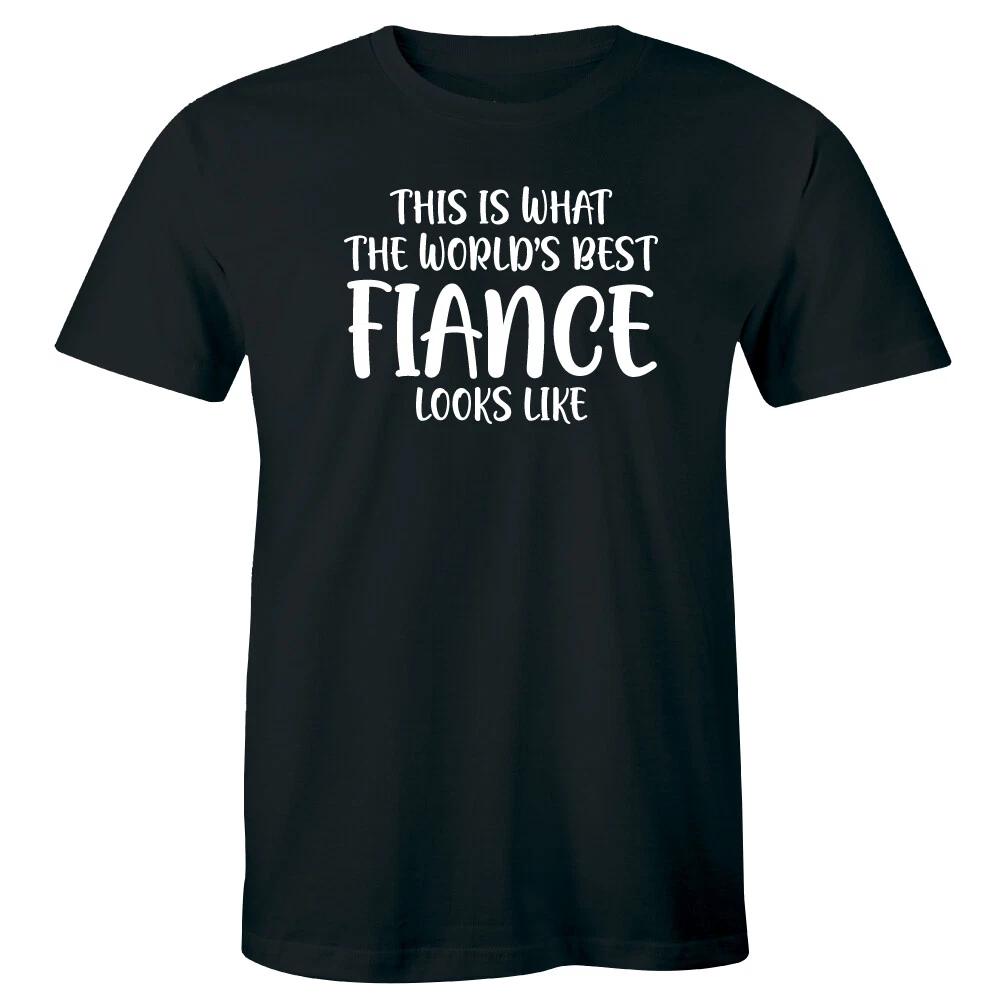 

This Is What The World s Best Fiance Looks Like Men s T-Shirt Gift for Him XL