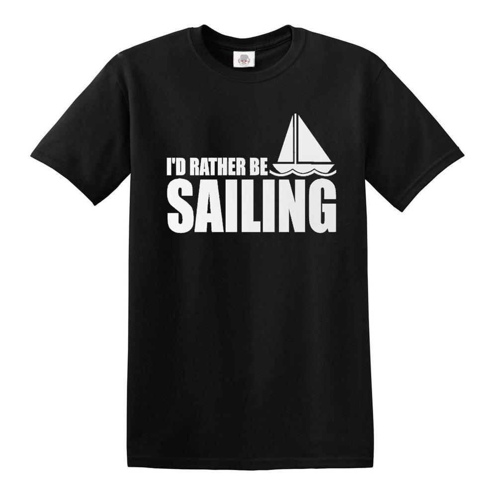 New id rather be sailing tshirt funny joke novelty party gift top tee 2XL