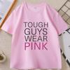 Tough Guys Wearing Pink for Gamers TShirt Unisex WOMEN Cotton Short Sleeve Unisexs Clothing Comfortable Graphic T Shirts Tops