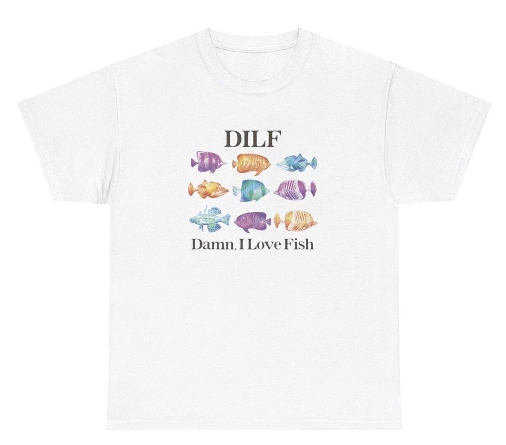 Damn I Love Fish T Shirt Funny Dilf Fishing Joke Fisherunisex Hobby Silly Gift Tee S