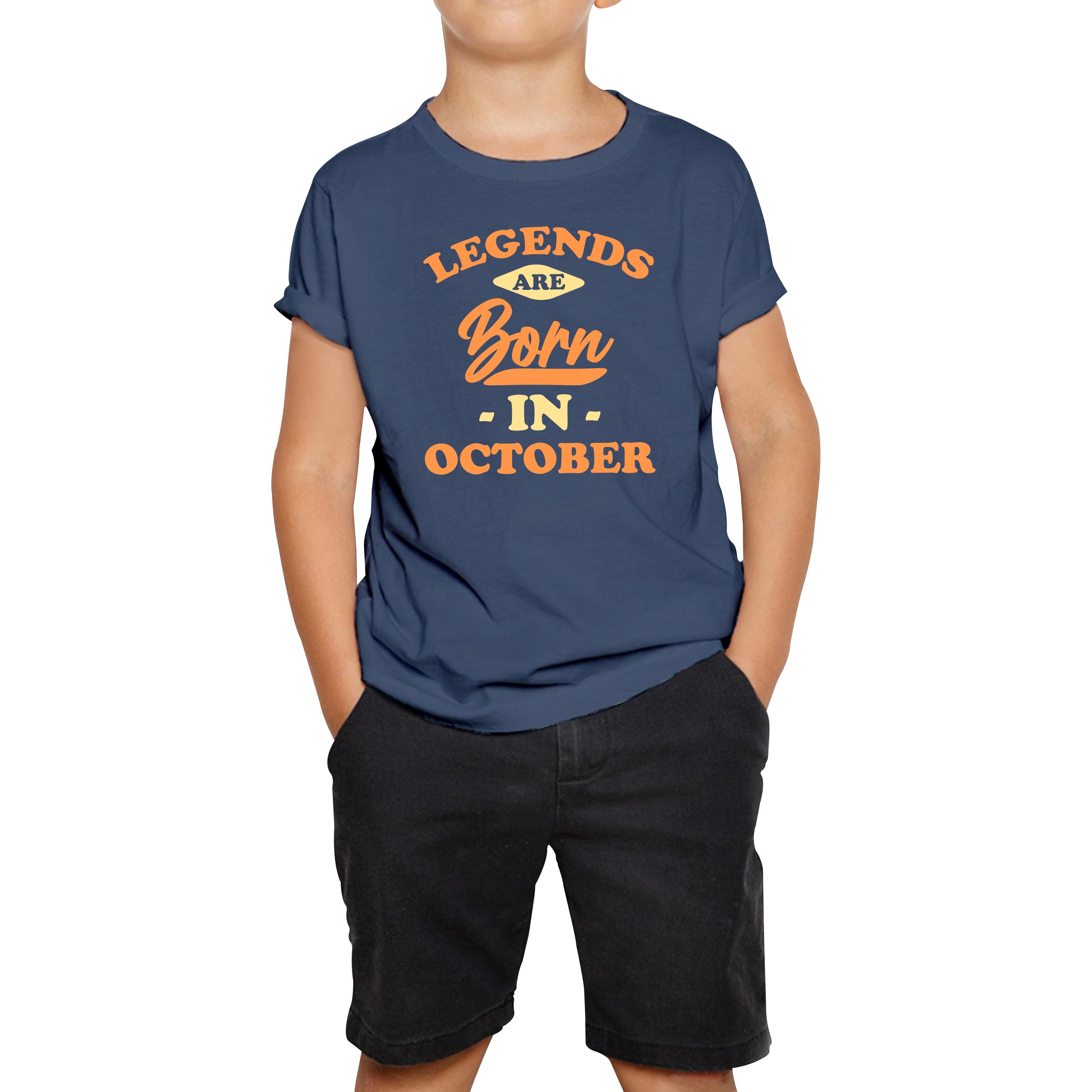 Legends Are Born In October Funny October Birthday Month Novelty Slogan Kids Tee 150
