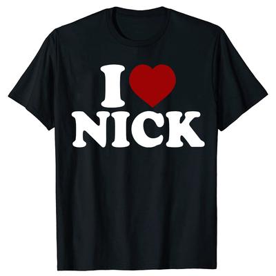 I Heart Nick First Name I Love Nick Personalized Stuff T Shirts Cotton Humor Streetwear Tee Short Sleeve Unisex Loose Clothing
