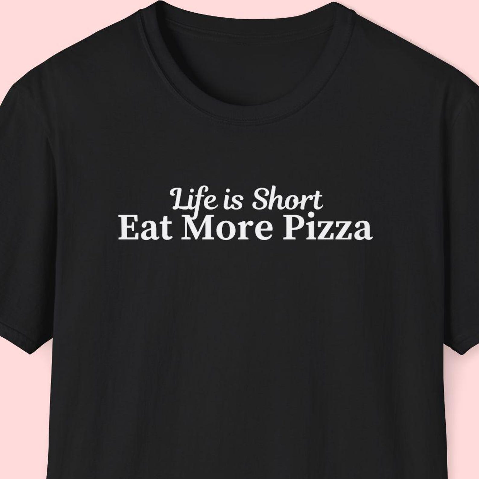 Life is Short Eat More Pizza Shirt, Pizza Lover Gift, Pizza Gift, Italian Food Lover Gift, Italy Shirt, One Dollar Pizza, New York Pizza 4XL