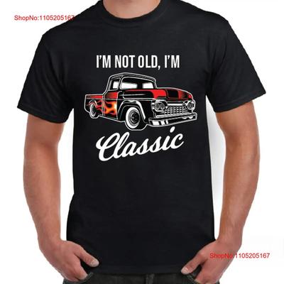 Funny T Shirt Im Not Old Unisex Classic Hotrod Truck Ute Car Birthday Vintage Fashion Stretched Unisex Stylish Graphic