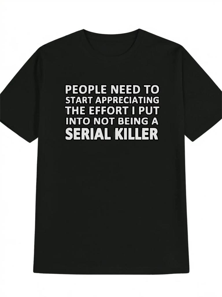 Humorous Serial Killer Graphiccrime Humor Themed Tee Featuring The Slogan People Should Start Appreciating Serial Killers Round