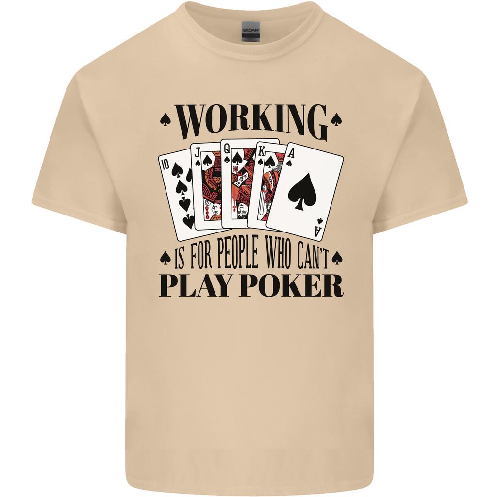 Working Is for People Who Cant Play Poker Unisexs Light Cotton TShirt