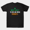 Men Black Print T-shirt Most Likely To Do An Irish Goodbye - Saint Patricks Day Funny No-Cut Transfer Paper Print Cotton Tshirt