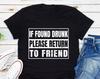 If Found Drunk Please Return To Friend T-Shirt, Drunk Friend Shirt, Friends Matching, Bachelorette Funny Shirt